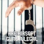 Are airsoft guns illegal