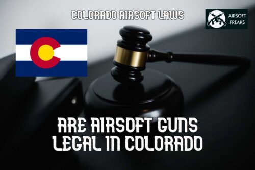 Are airsoft guns legal in Colorado airsoft laws
