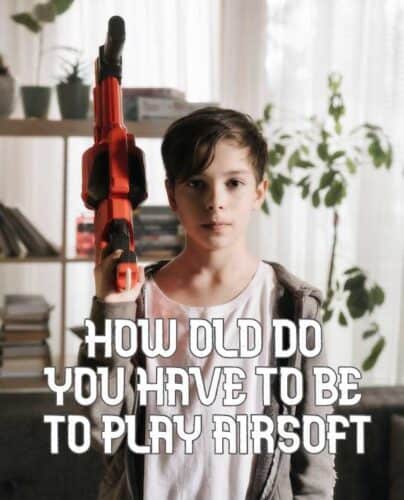 How old do you have to be to play airsoft