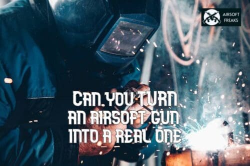 Can you turn an airsoft gun into a real one