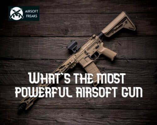 What's the most powerful airsoft gun