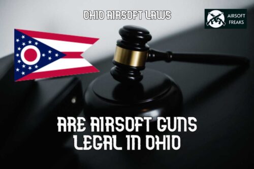 Are airsoft guns legal in Ohio airsoft laws