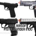 Best Airsoft Pistols under $100