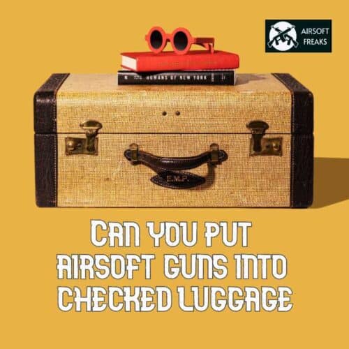 Can you put airsoft guns into checked luggage featured image