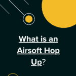 What is an Airsoft Hop Up featured image