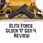 Elite Force Glock 17 Gen 4 Review featured image